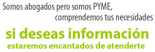 Somos abogados pero somos PYME, comprendemos tus necesidades. Pídenos información, estaremos encantados de atenderte